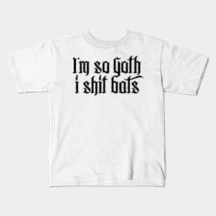 I'm so Goth I shit Bats No.2.1 (black) Kids T-Shirt